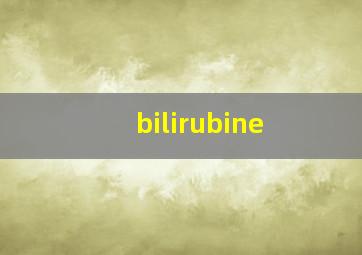 bilirubine