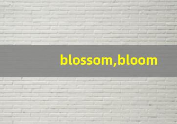 blossom,bloom