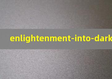 enlightenment-into-darkness翻译