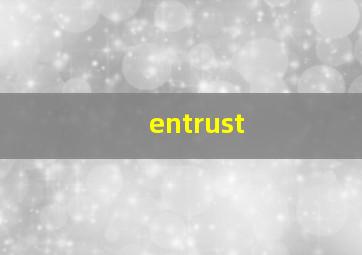 entrust