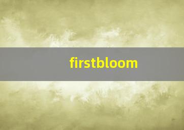 firstbloom