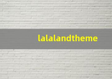 lalalandtheme